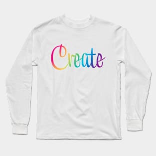 Create in Rainbow Colors Long Sleeve T-Shirt